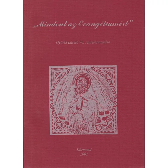"Mindent az Evangéliumért"