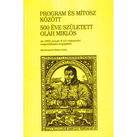 Program és mítosz között/500 éve született Oláh Miklós