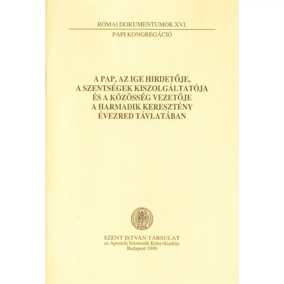 A pap, az Ige hirdetője, a szentségek kiszolgáltatója és a közösség vezetője a harmadik keresztény évezred távlatában