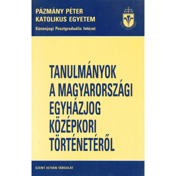 Tanulmányok a magyarországi egyházjog középkori történetéről