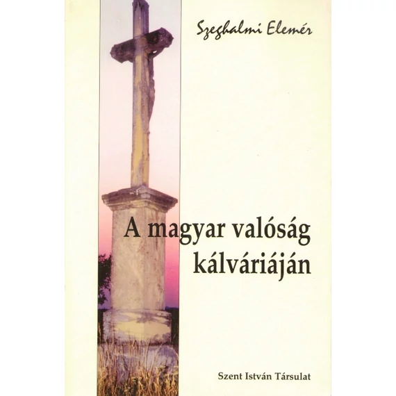 A magyar valóság kálváriáján