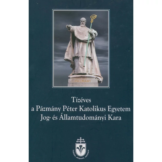 Tízéves a Pázmány Péter Katolikus Egyetem Jog- és Államtudományi Kara