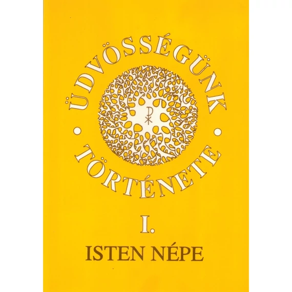 Üdvösségünk története I.