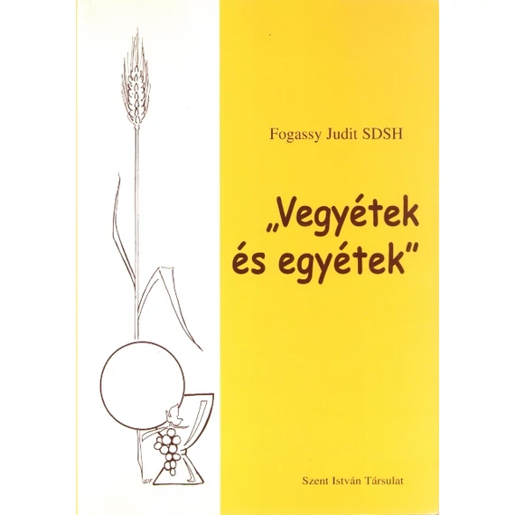 "Vegyétek és egyétek"