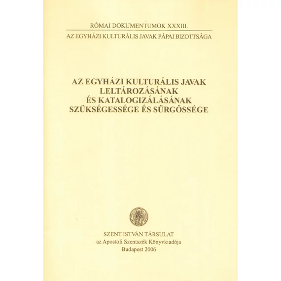 Az egyházi kulturális javak leltározásának és katalogizálásának szükségessége és sürgőssége
