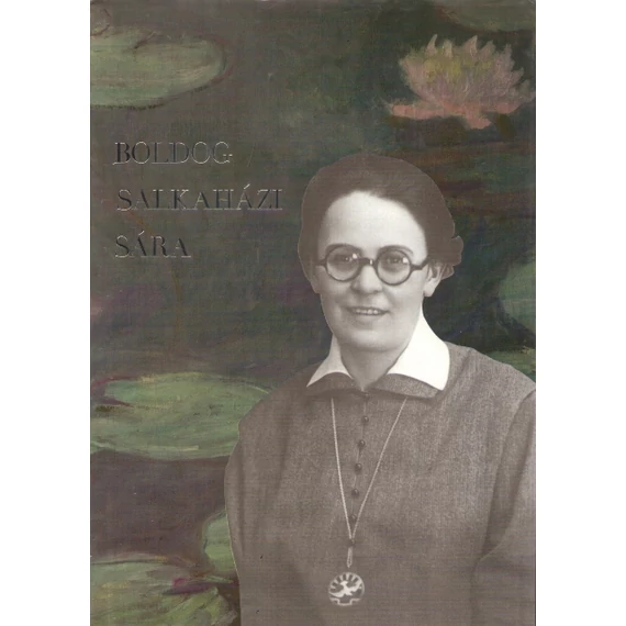 Boldog Salkaházi Sára