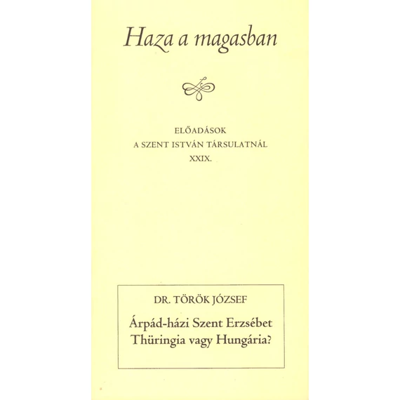 Árpád-házi Szent Erzsébet - Thüringia vagy Hungária?