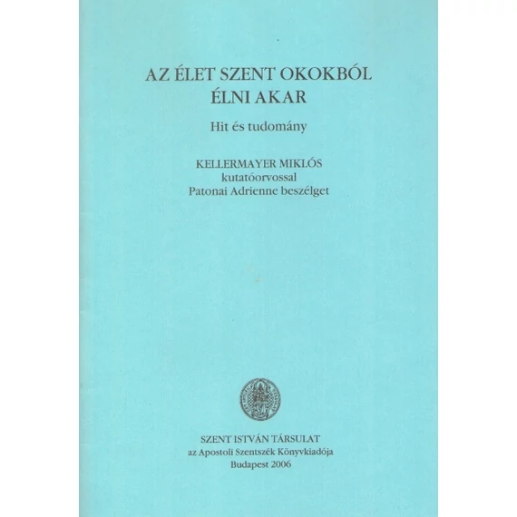 Az élet szent okokból élni akar