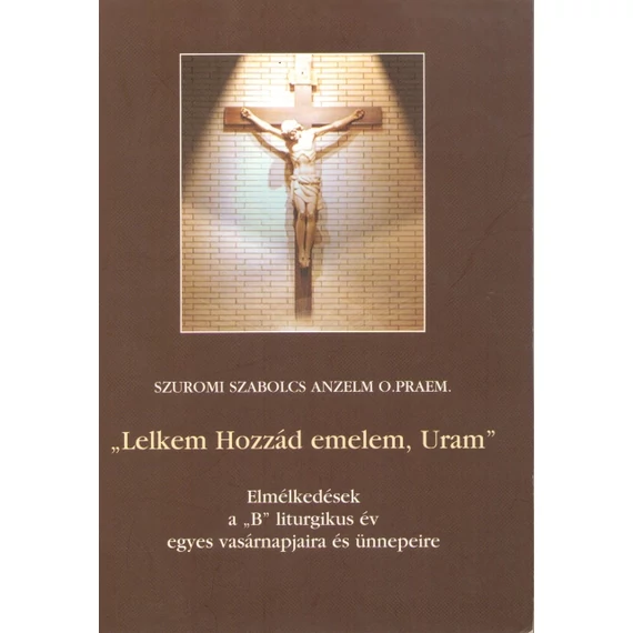 "Lelkem hozzád emelem, Uram"