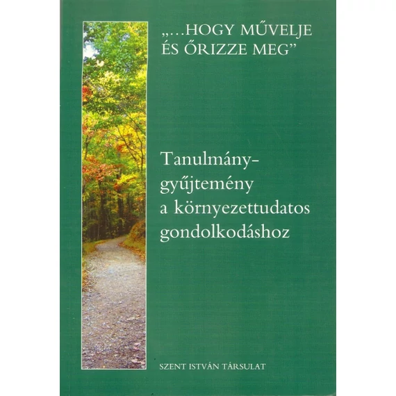 Tanulmánygyűjtemény a környezettudatos gondolkodáshoz