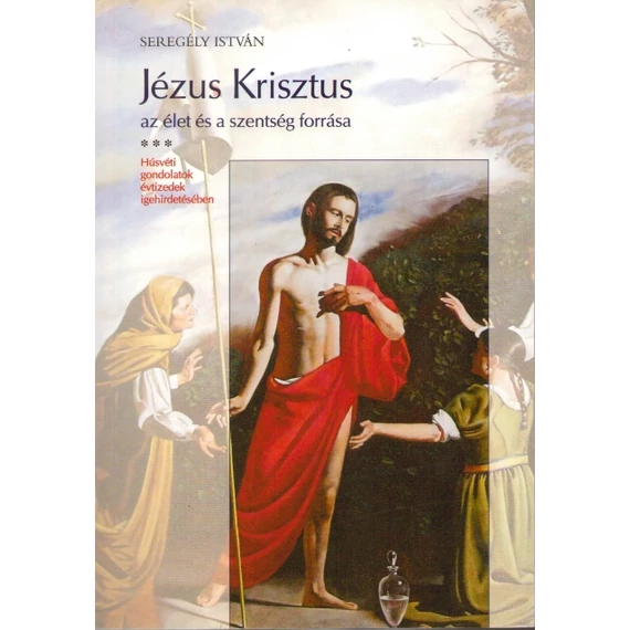 Jézus Krisztus az élet és a szentség forrása III.
