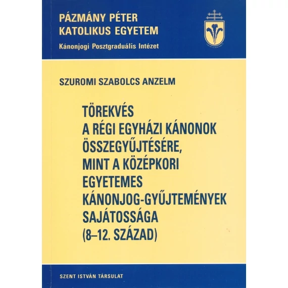 Törekvés a régi egyházi kánonok összegyűjtésére, mint a középkori egyetemes kánonjog-gyűjtemények sajátossága (8-12. század)