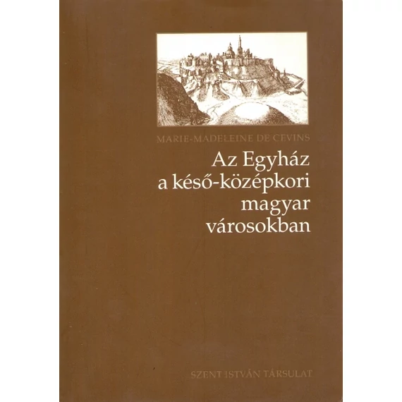 Az Egyház a késő-középkori magyar városokban