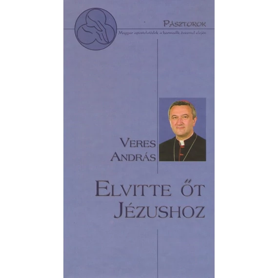 Elvitte őt Jézushoz