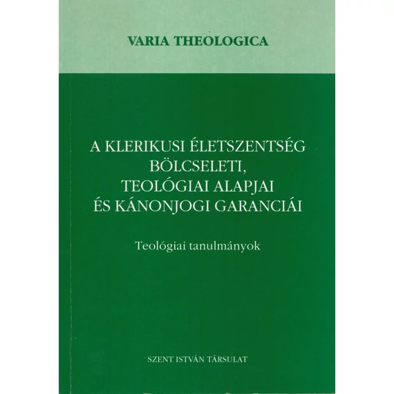 A klerikusi életszentség bölcseleti, teológiai alapjai és kánonjogi garanciái