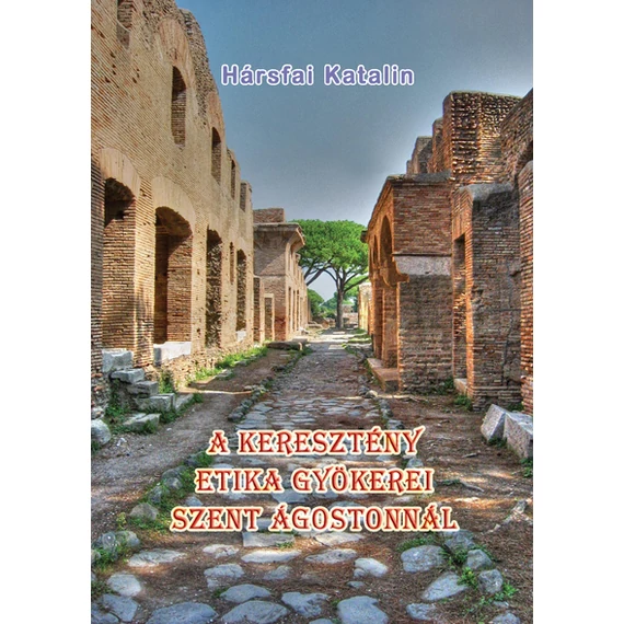 A keresztény etika gyökerei Szent Ágostonnál