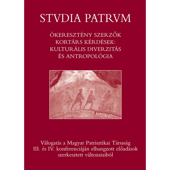 Ókeresztény szerzők, kortárs kérdések: kulturális diverzitás és antropológia