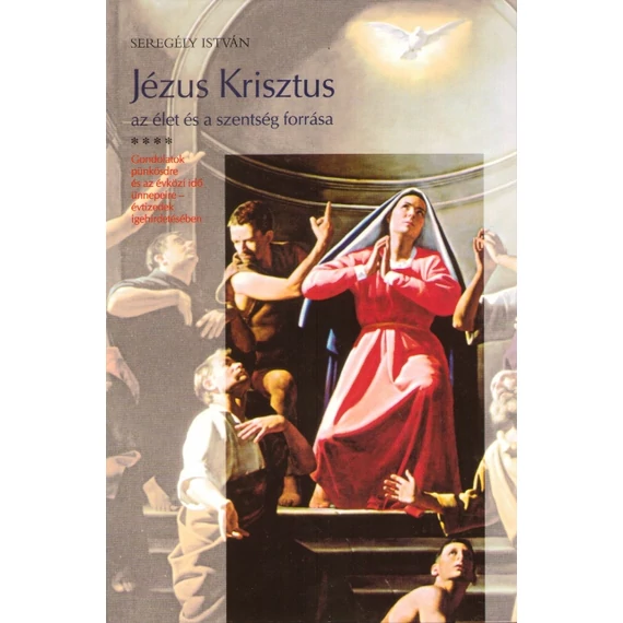 Jézus Krisztus az élet és a szentség forrása IV.