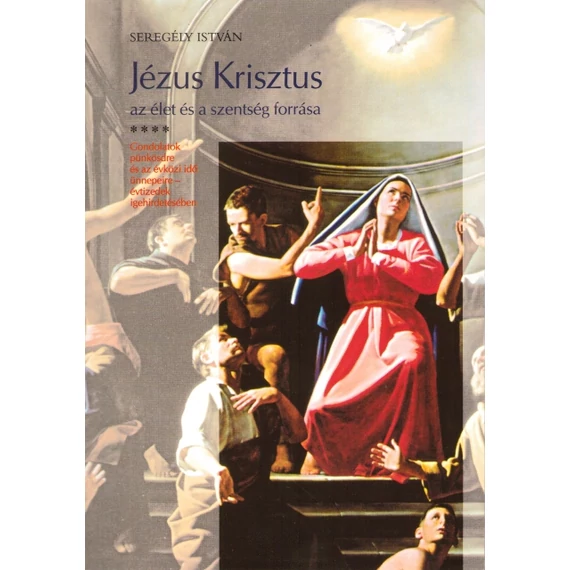 Jézus Krisztus az élet és a szentség forrása IV.