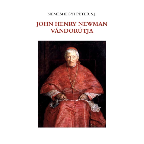 John Henry Newman vándorútja