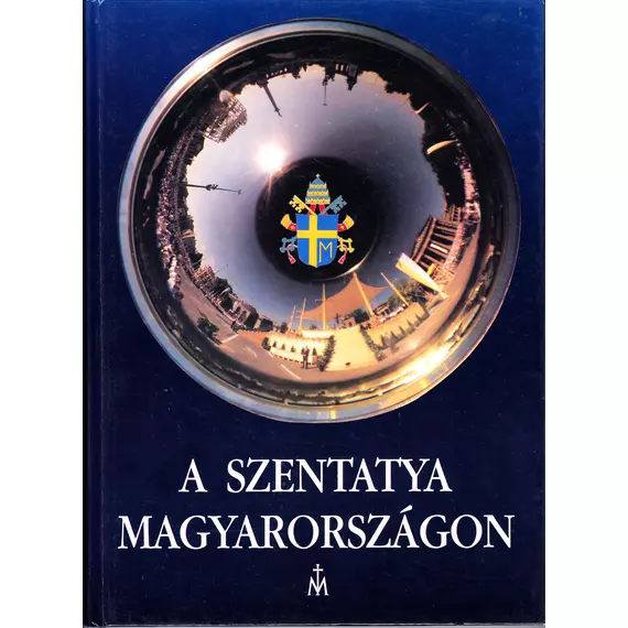 A Szentatya Magyarországon