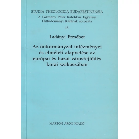 Az önkormányzat intézményei és elméleti alapvetése az európai és hazai városfejlődés korai szakaszában
