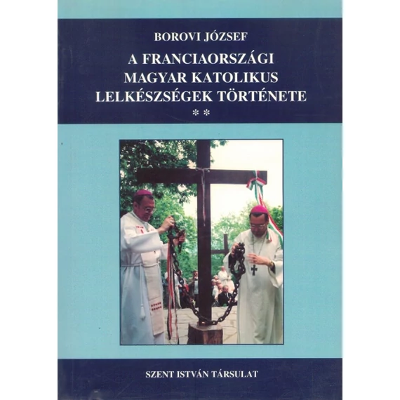 A franciaországi magyar katolikus lelkészségek története II.