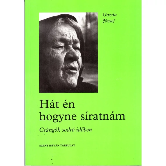 Hát én hogyne síratnám