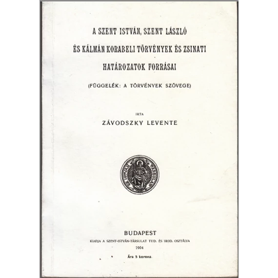 A Szent István, Szent László és Kálmán korabeli törvények és zsinati határozatok forrásai