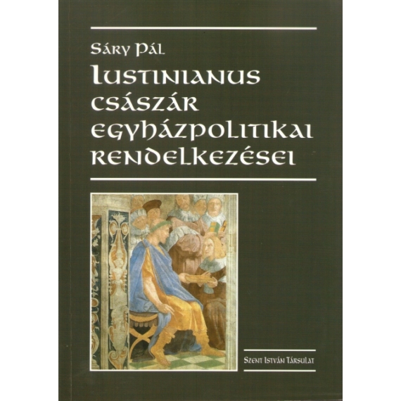 Iustinianus császár egyházpolitikai rendelkezései
