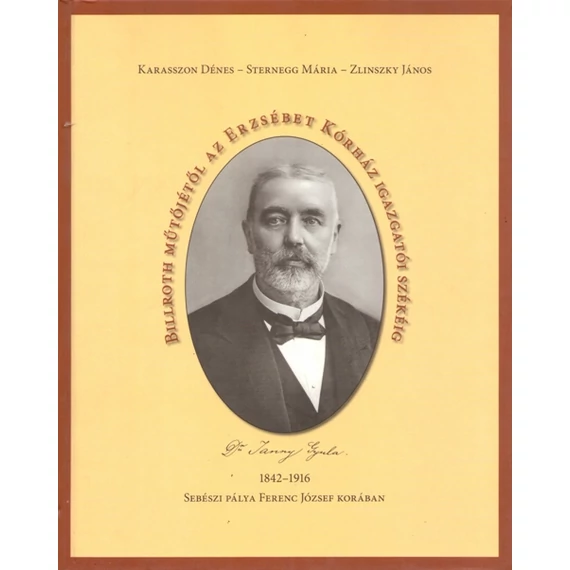 Billroth műtőjétől az Erzsébet kórház igazgatói székéig