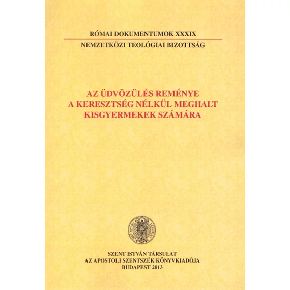 Az üdvözülés reménye a keresztség nélkül meghalt kisgyermekek számára