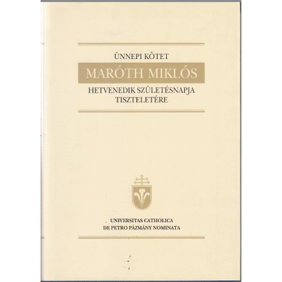 Ünnepi kötet Maróth Miklós hetvenedik születésnapja tiszteletére