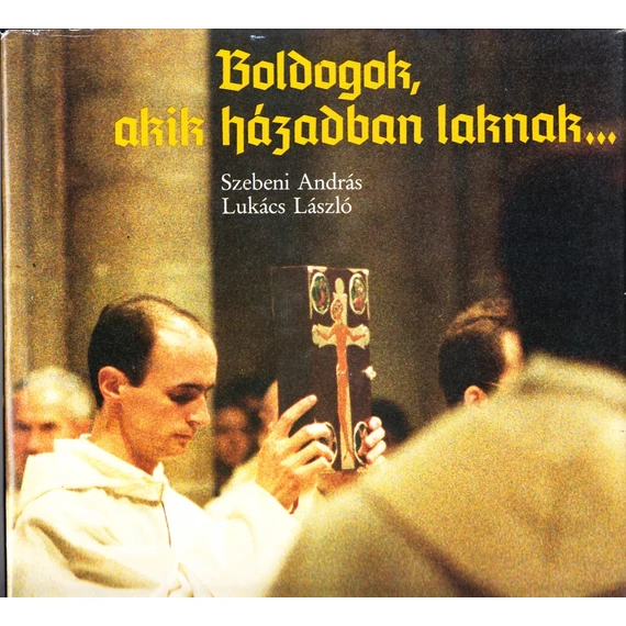 Boldogok, akik házadban laknak...