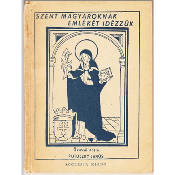 Szent magyaroknak emlékét idézzük